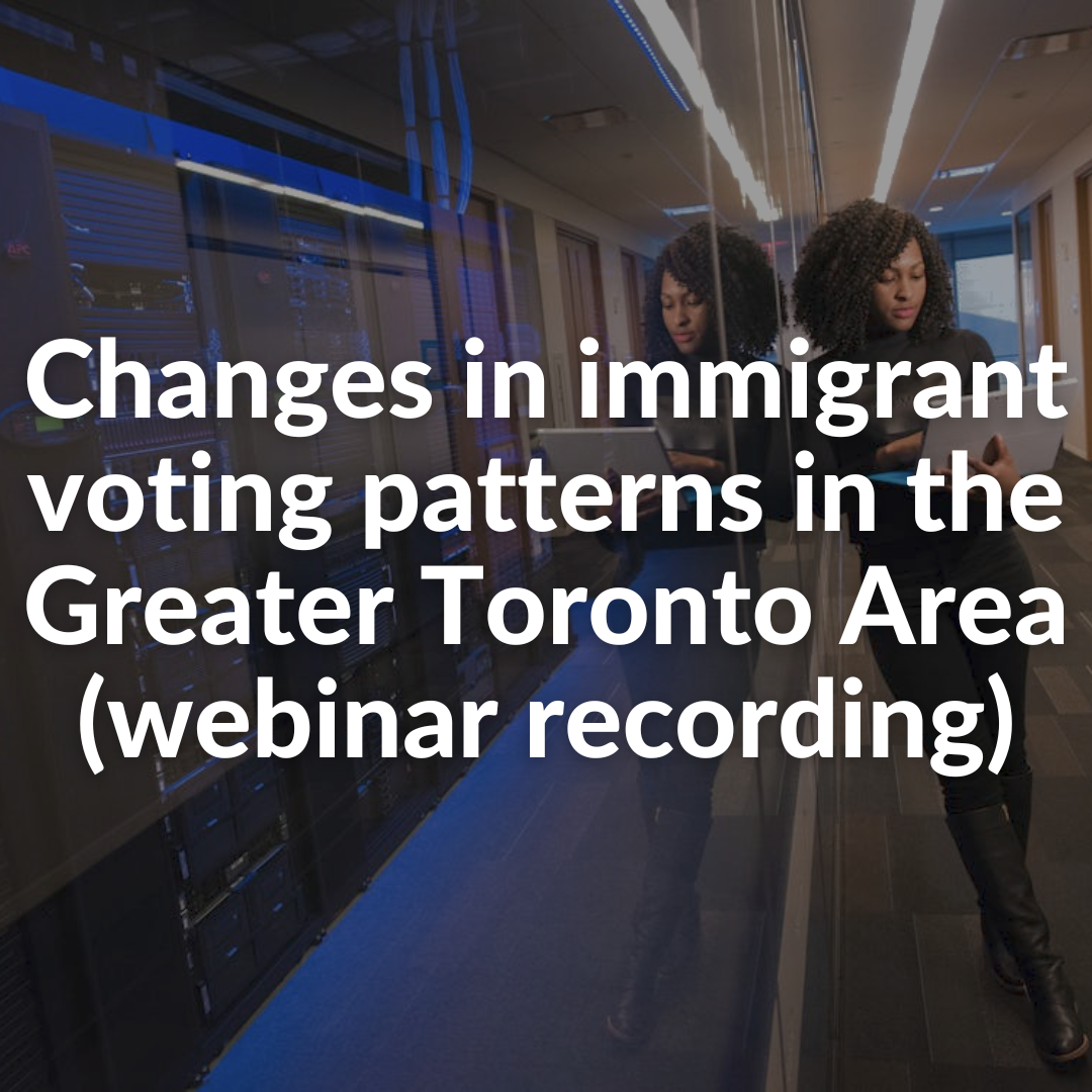 Changes in immigrant voting patterns in the Greater Toronto Area ...