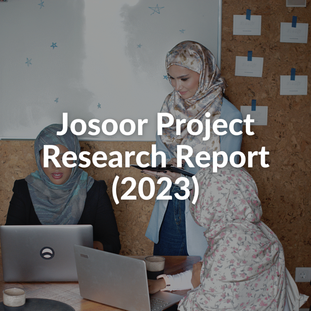 3 women wearing hijabs working together with laptops, with text overlaid on image that reads Josoor Project Research Report (2023)