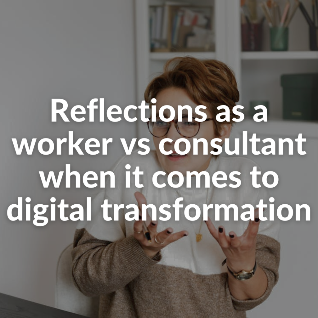 Person shrugging, confused, with text overlaid on image that reads Reflections as a worker vs consultant when it comes to digital transformation