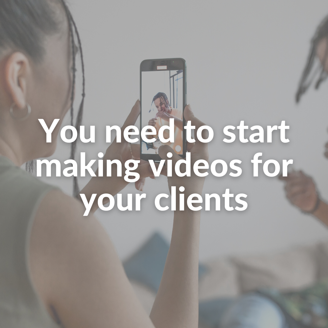You need to start making videos for your clients ... Knowledge ...